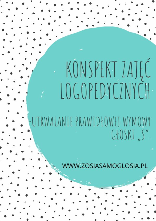 Konspekt Zajęć Logopedycznych Z Dzieckiem Upośledzonym Umysłowo Konspekt zajęć logopedycznych – utrwalenie prawidłowej wymowy głoski „s