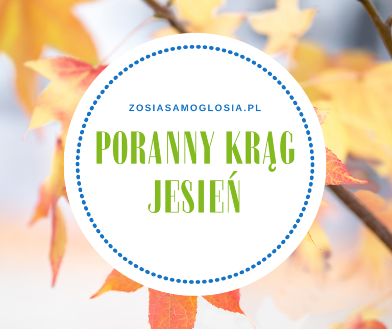 Jesień W Parku Scenariusz Zajęć Scenariusz zajęć – Poranny krąg – jesień – ZosiaSamogłosia by Mowa od Nowa