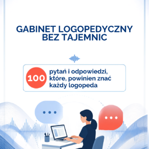Kompendium prowadzenia gabinetu logopedycznego. 100 najczęściej zadawanych pytań i odpowiedzi